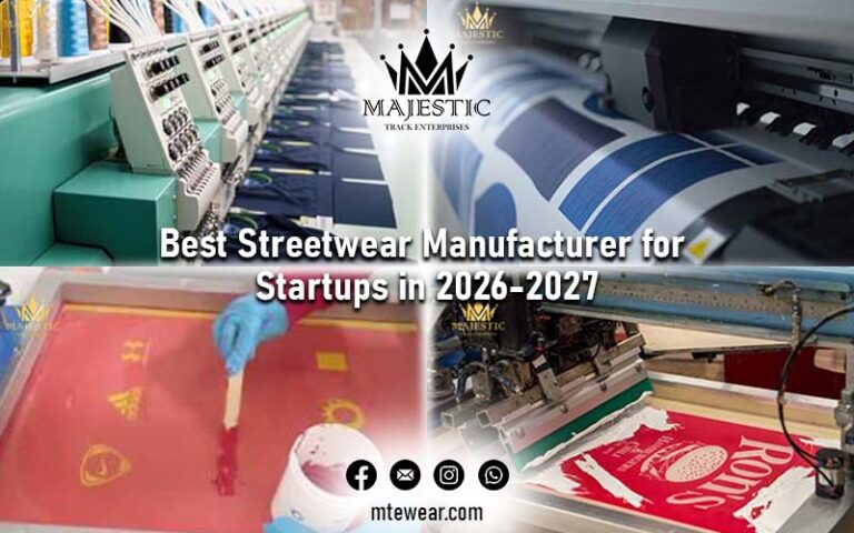 Best Streetwear Manufacturer for Startups in 2026-2027